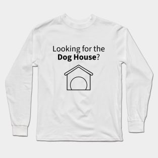 Looking for the Dog House Funny Offshore Drilling Oil & Gas Series Long Sleeve T-Shirt